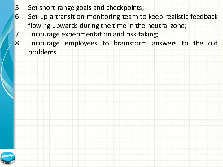 Set short-range goals and checkpoints; Set up a transition monitoring