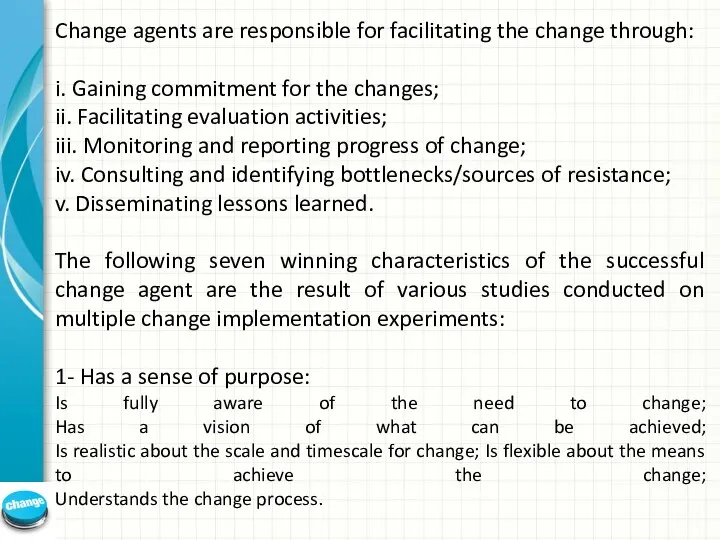 Change agents are responsible for facilitating the change through: i.