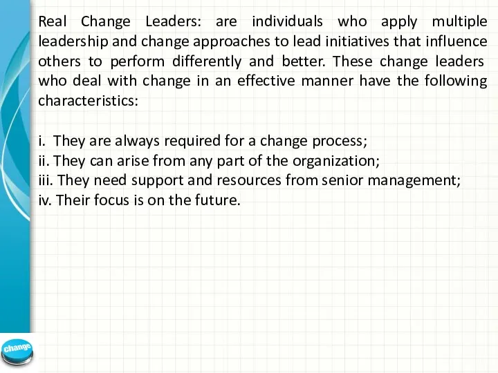 Real Change Leaders: are individuals who apply multiple leadership and