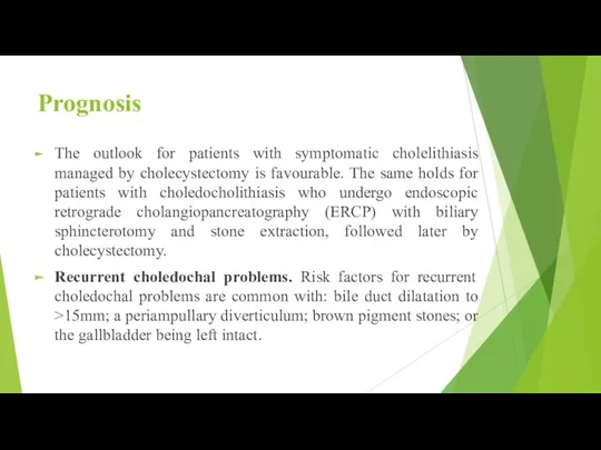 Prognosis The outlook for patients with symptomatic cholelithiasis managed by