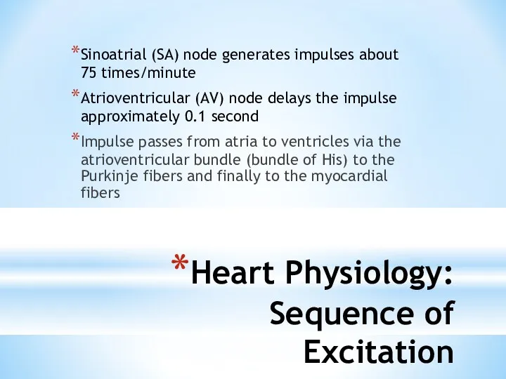 Heart Physiology: Sequence of Excitation Sinoatrial (SA) node generates impulses about 75 times/minute