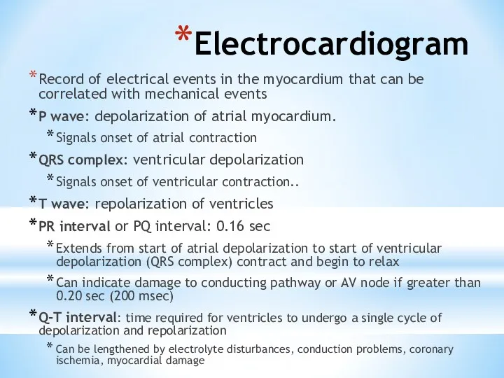 Electrocardiogram Record of electrical events in the myocardium that can be correlated with