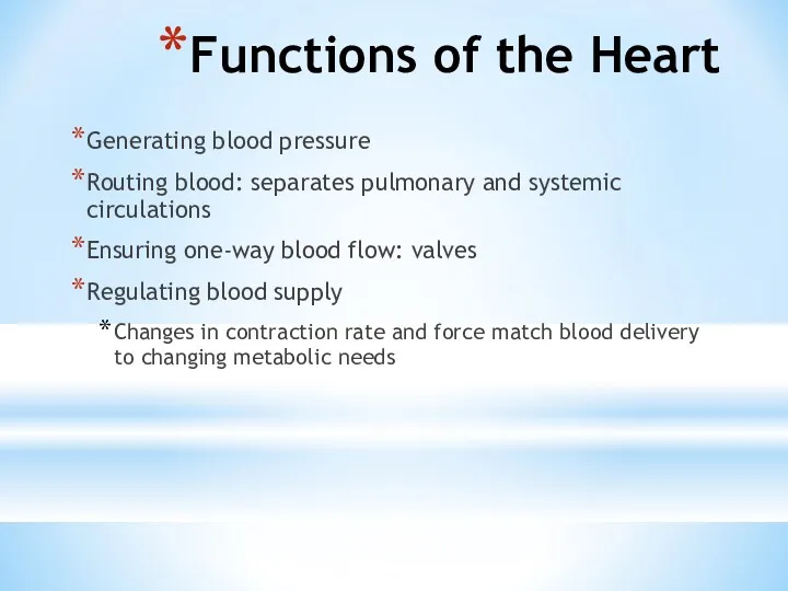 Functions of the Heart Generating blood pressure Routing blood: separates
