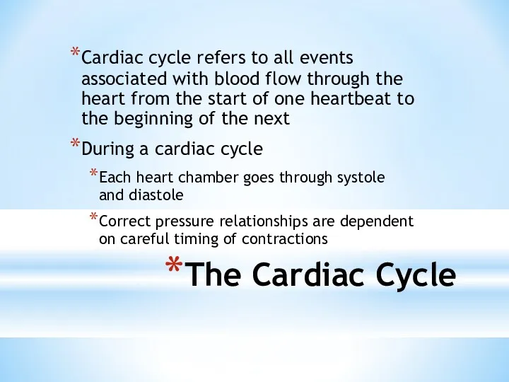 The Cardiac Cycle Cardiac cycle refers to all events associated with blood flow