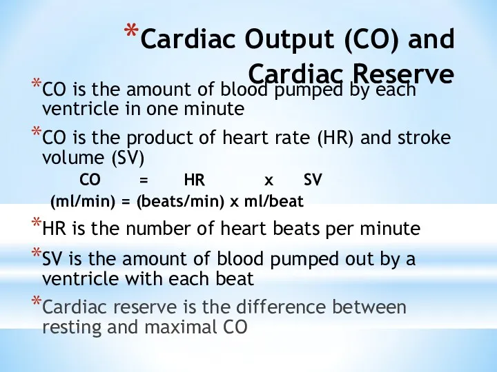 Cardiac Output (CO) and Cardiac Reserve CO is the amount of blood pumped