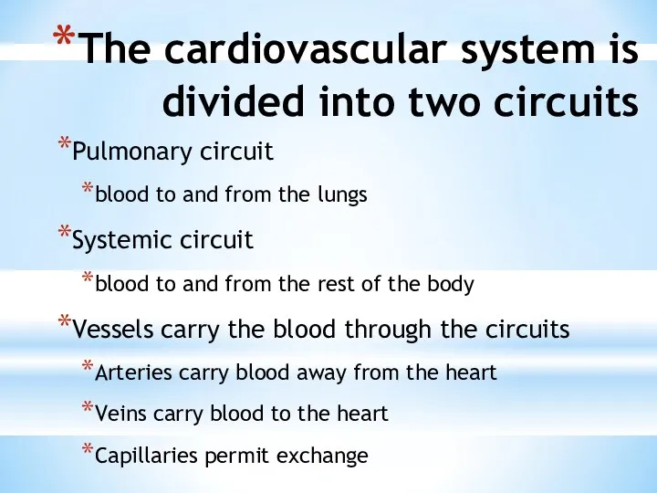 The cardiovascular system is divided into two circuits Pulmonary circuit blood to and
