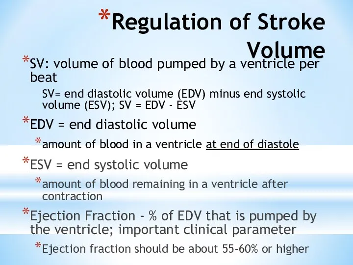 Regulation of Stroke Volume SV: volume of blood pumped by a ventricle per