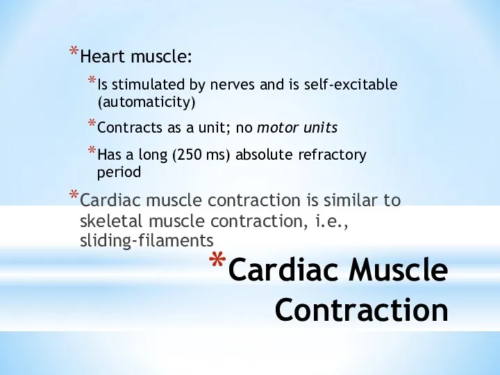 Cardiac Muscle Contraction Heart muscle: Is stimulated by nerves and is self-excitable (automaticity)