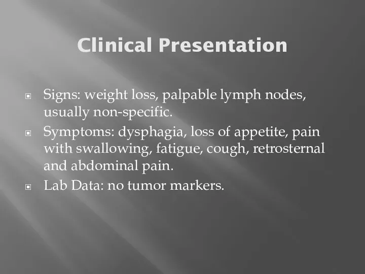 Clinical Presentation Signs: weight loss, palpable lymph nodes, usually non-specific.