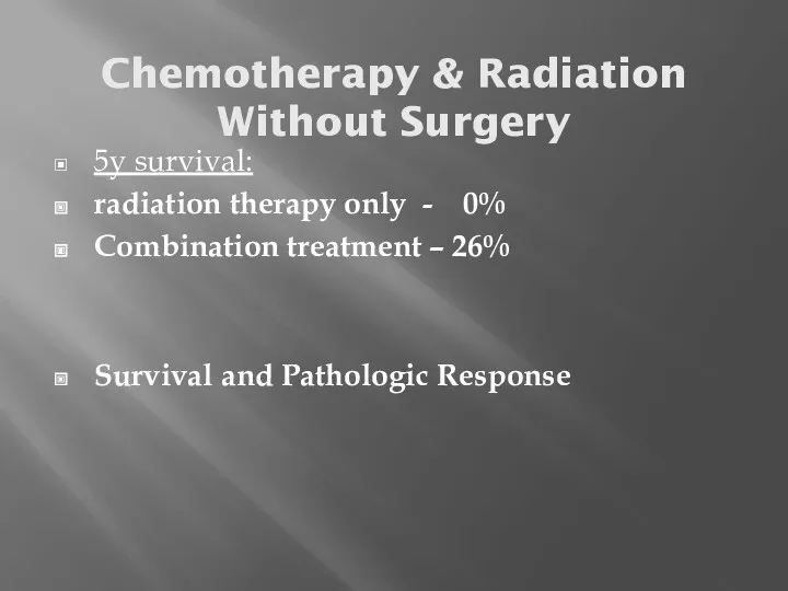 Chemotherapy & Radiation Without Surgery 5y survival: radiation therapy only