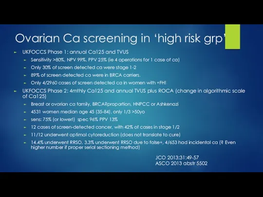 Ovarian Ca screening in ‘high risk grp’ UKFOCCS Phase 1: