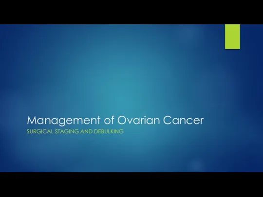 Management of Ovarian Cancer SURGICAL STAGING AND DEBULKING