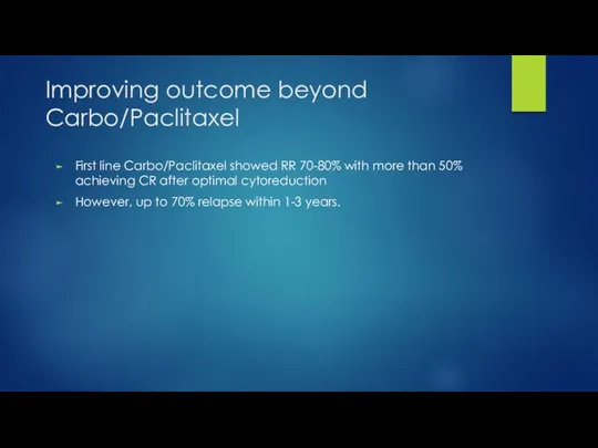 Improving outcome beyond Carbo/Paclitaxel First line Carbo/Paclitaxel showed RR 70-80%