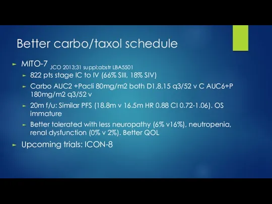 Better carbo/taxol schedule MITO-7 JCO 2013;31 suppl;abstr LBA5501 822 pts