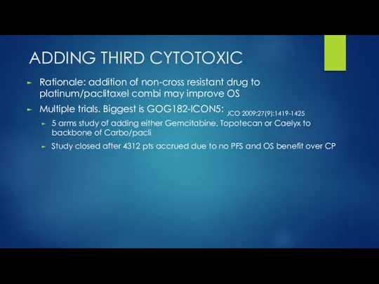 ADDING THIRD CYTOTOXIC Rationale: addition of non-cross resistant drug to