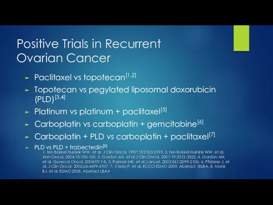 Positive Trials in Recurrent Ovarian Cancer Paclitaxel vs topotecan[1,2] Topotecan