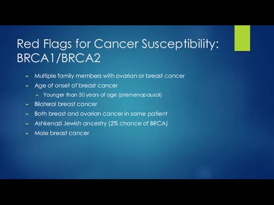 Red Flags for Cancer Susceptibility: BRCA1/BRCA2 Multiple family members with