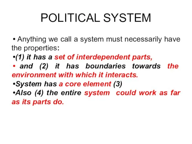 POLITICAL SYSTEM Anything we call a system must necessarily have