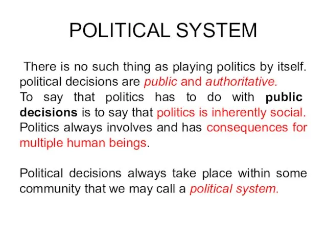 POLITICAL SYSTEM There is no such thing as playing politics
