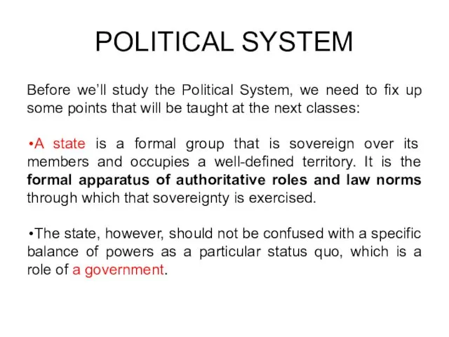 POLITICAL SYSTEM Before we’ll study the Political System, we need