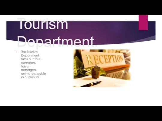 Tourism Department. The Tourism Department turns out tour – operators, tourism managers, animators, guide excursionists