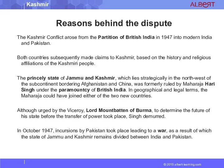 The Kashmir Conflict arose from the Partition of British India in 1947 into