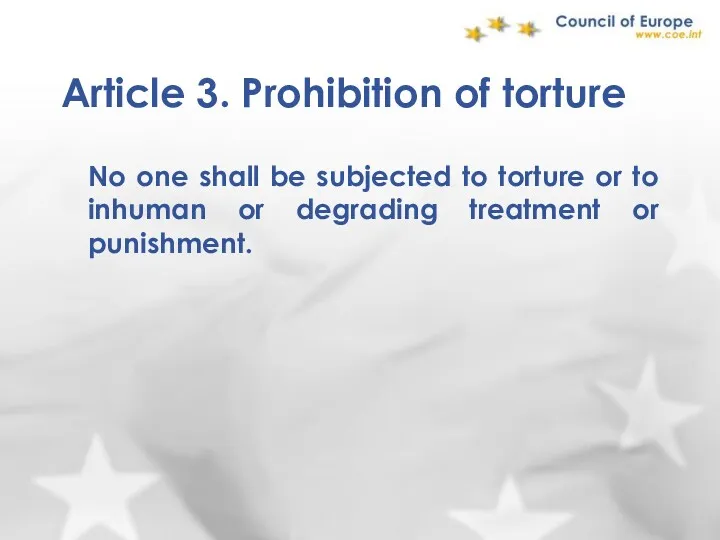 Article 3. Prohibition of torture No one shall be subjected to torture or