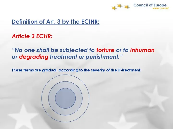 Definition of Art. 3 by the ECtHR: Article 3 ECHR: “No one shall