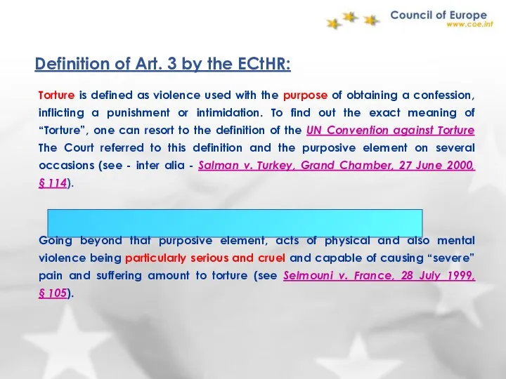 Definition of Art. 3 by the ECtHR: Torture is defined as violence used