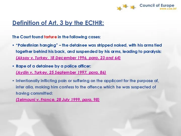 Definition of Art. 3 by the ECtHR: The Court found torture in the