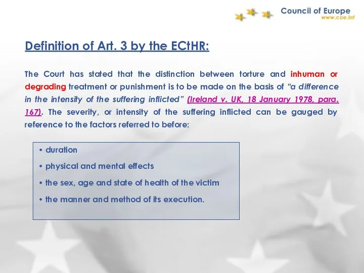 Definition of Art. 3 by the ECtHR: The Court has stated that the