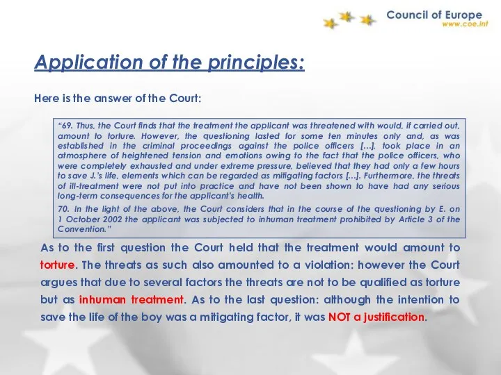 Application of the principles: Here is the answer of the Court: “69. Thus,