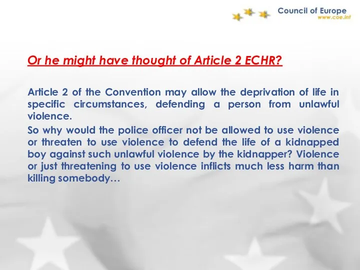Or he might have thought of Article 2 ECHR? Article 2 of the