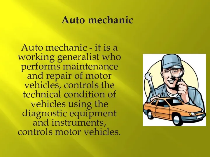 Auto mechanic Auto mechanic - it is a working generalist