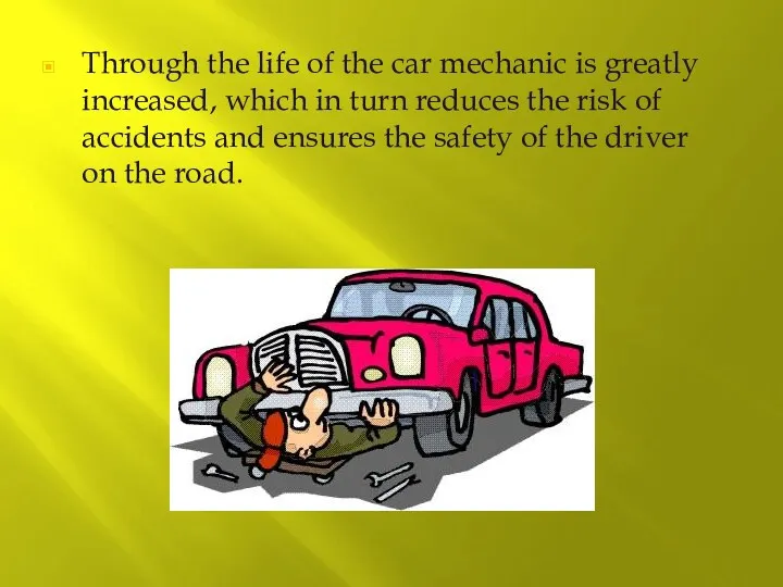 Through the life of the car mechanic is greatly increased,