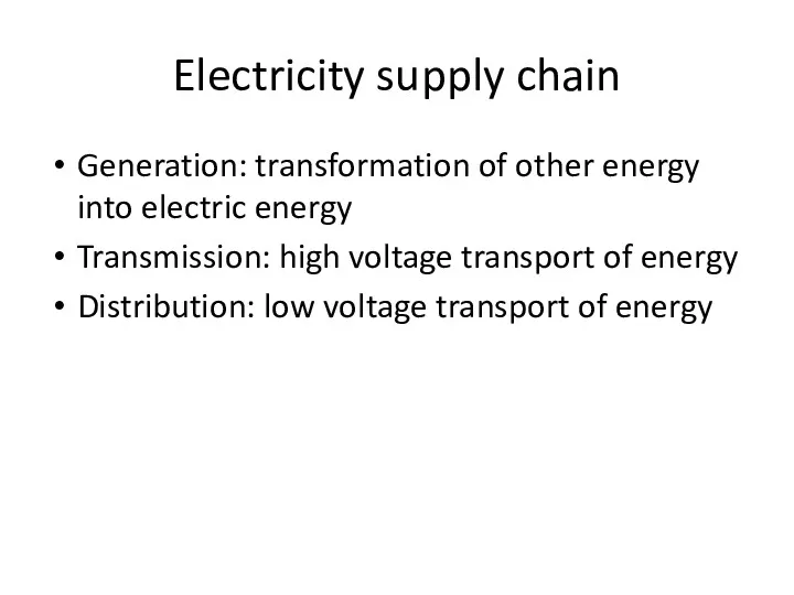 Electricity supply chain Generation: transformation of other energy into electric