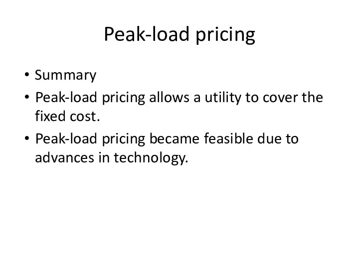 Peak-load pricing Summary Peak-load pricing allows a utility to cover