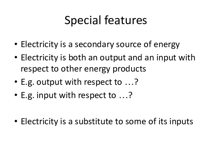 Special features Electricity is a secondary source of energy Electricity