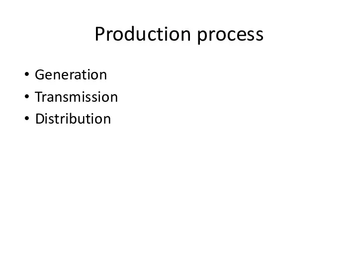 Production process Generation Transmission Distribution