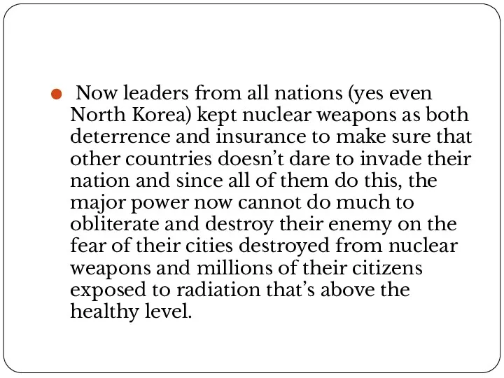 Now leaders from all nations (yes even North Korea) kept nuclear weapons as