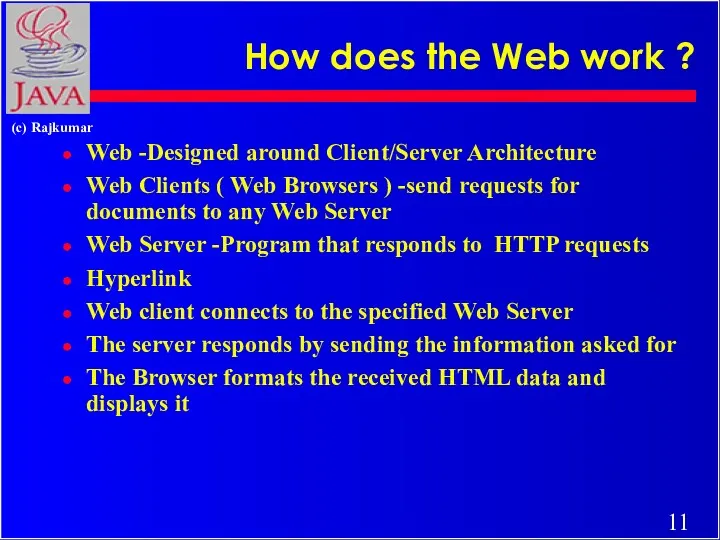How does the Web work ? Web -Designed around Client/Server