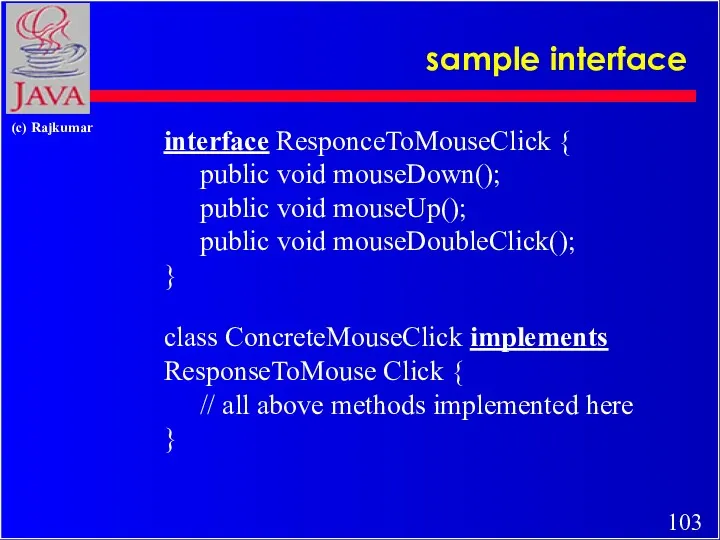 sample interface interface ResponceToMouseClick { public void mouseDown(); public void