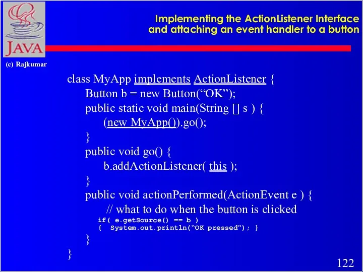 Implementing the ActionListener Interface and attaching an event handler to