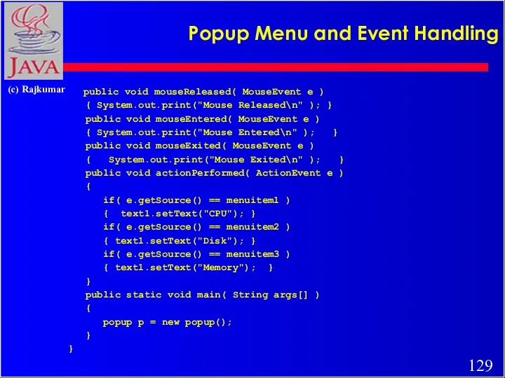 Popup Menu and Event Handling public void mouseReleased( MouseEvent e