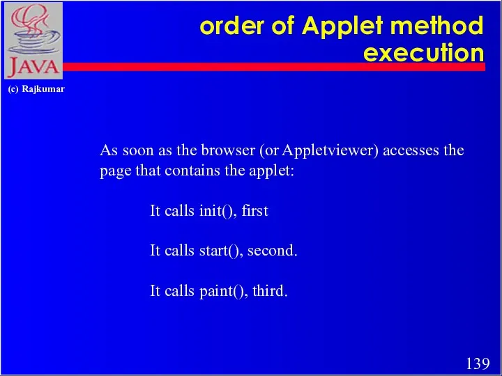 order of Applet method execution As soon as the browser