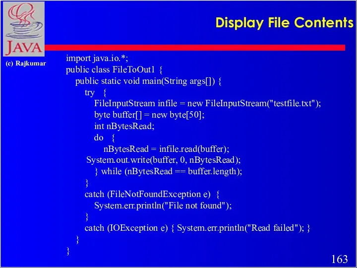 Display File Contents import java.io.*; public class FileToOut1 { public