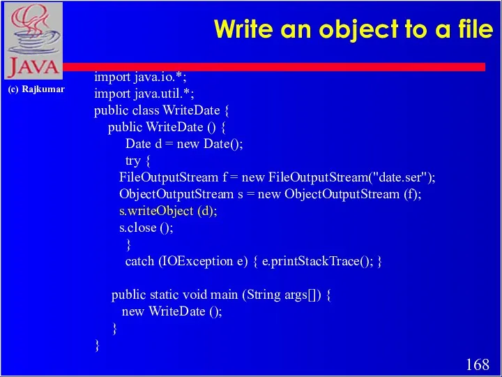 Write an object to a file import java.io.*; import java.util.*;