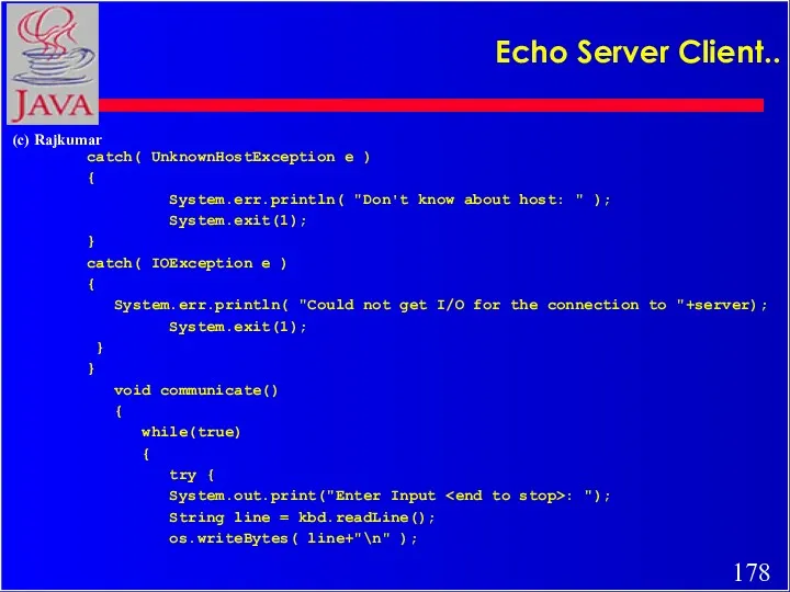 Echo Server Client.. catch( UnknownHostException e ) { System.err.println( "Don't