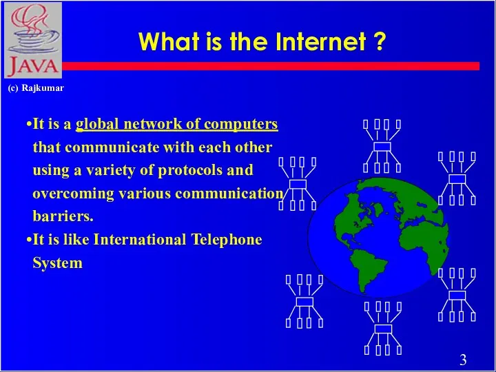 What is the Internet ? It is a global network