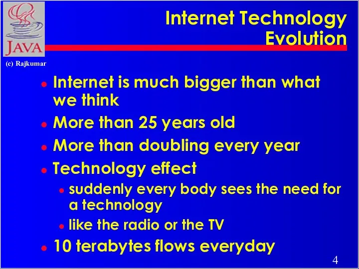 Internet Technology Evolution Internet is much bigger than what we